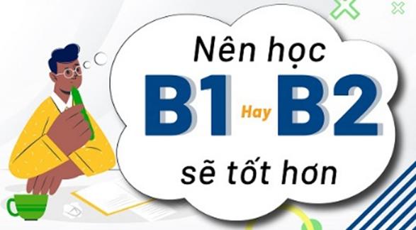 nên học bằng b1 hay b2